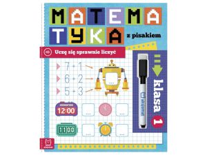 MATEMATYKA Z PISAKIEM. UCZĘ SIĘ LICZYĆ. KLASA 1