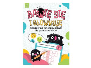 BAWIĘ SIĘ I GŁÓWKUJĘ KRZYŻÓWKI I INNE DLA PRZEDSZK