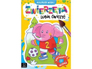 KOLORUJĘ WODĄ. ZWIERZĘTA LUBIĄ ĆWICZYĆ. MAL. WODNA