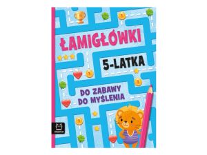 ŁAMIGŁÓWKI 5 LATKA. DO ZABAWY DO MYŚLENIA