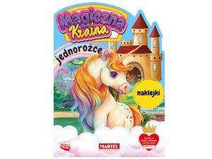 MAGICZNA KRAINA. JEDNOROŻEC Z NAKLEJKAMI MARTEL
