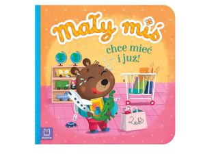 MAŁY MIŚ CHCE MIEĆ I JUŻ DUŻY FORMAT AKSJOMAT