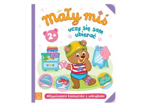 MAŁY MIŚ UCZY SIĘ SAM UBIERAĆ. KSIĄŻECZK Z NAKL 2+