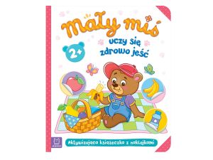 MAŁY MIŚ UCZY SIĘ ZDROWO JEŚĆ. KSIĄŻECZK Z NAKL 2+