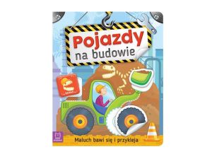 POJAZDY NA BUDOWIE - MALUCH BAWI SIĘ I PRZYKLEJA