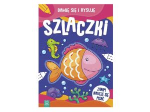 SZLACZKI BAWIĘ SIĘ I RYSUJĘ ZANIM NAUCZĘ SIĘ PISAĆ
