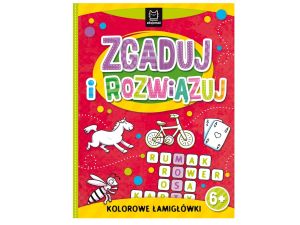 ZGADUJ I ROZWIĄZUJ. KOLOR. ŁAMIG. DLA DZIECI 6+